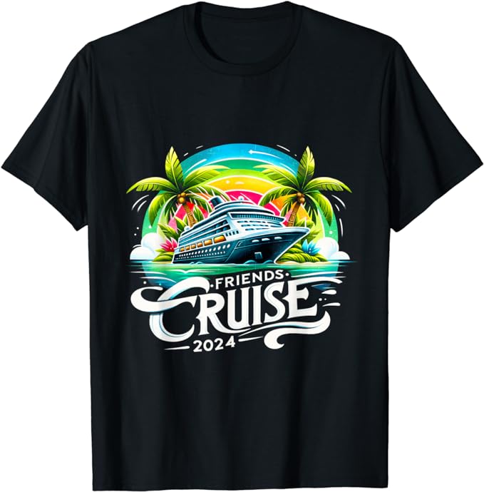 Friends Cruise 2024 Funny Friend Group Cruise Squad 2024 T-Shirt - Buy ...