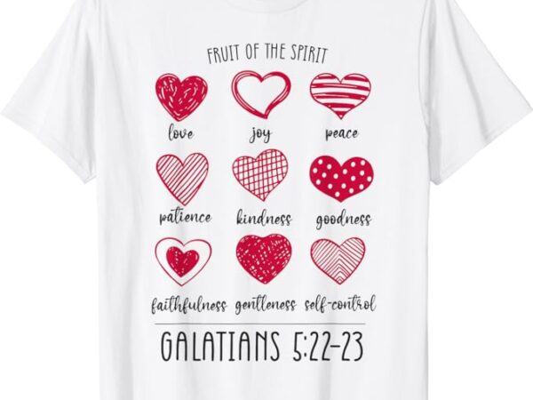 Fruit of the spirit heart galatians 5 22 23 t-shirt