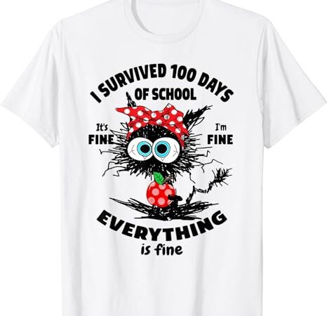 Funny cat i survived 100 days of school its fine i’m fine t-shirt