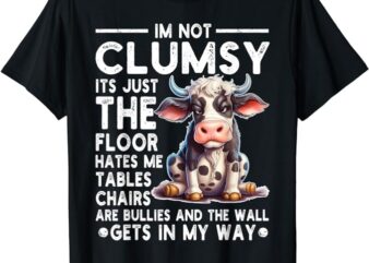 Funny I’m Not Clumsy It’s Floor Hates Me Tables Chairs Cow T-Shirt