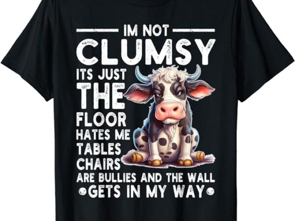 Funny i’m not clumsy it’s floor hates me tables chairs cow t-shirt