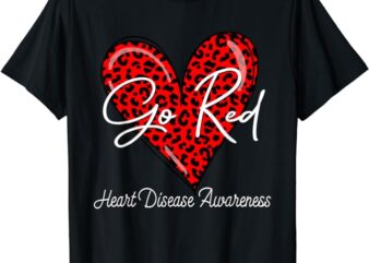 Go Red Heart Disease Awareness CHD Womens February Wear Red T-Shirt