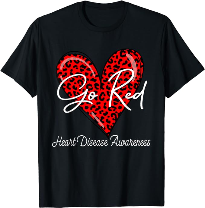 Go Red Heart Disease Awareness CHD Womens February Wear Red T-Shirt