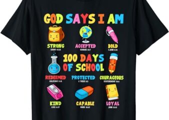 God Says I Am 100 Days Of School Christ Bible Saying Graphic T-Shirt