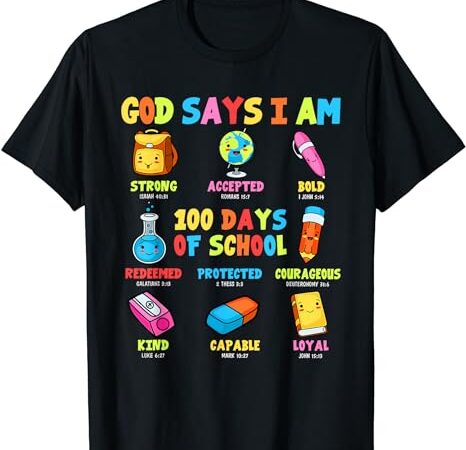 God says i am 100 days of school christ bible saying graphic t-shirt