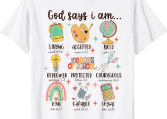 God Says I Am 100 Days Of School Christian Student Teacher T-Shirt