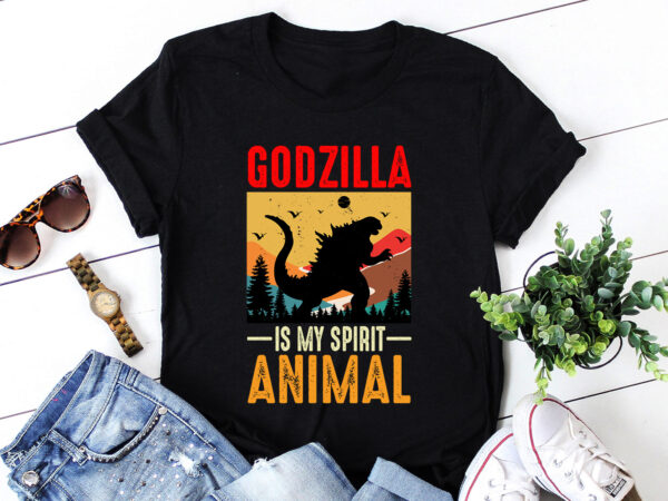 Godzilla is my spirit animal t-shirt design