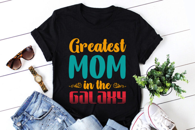 Greatest Mom in the Galaxy T-Shirt Design