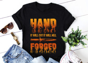 Hand It Will Cut It Will Kill Forged Knife T-Shirt Design