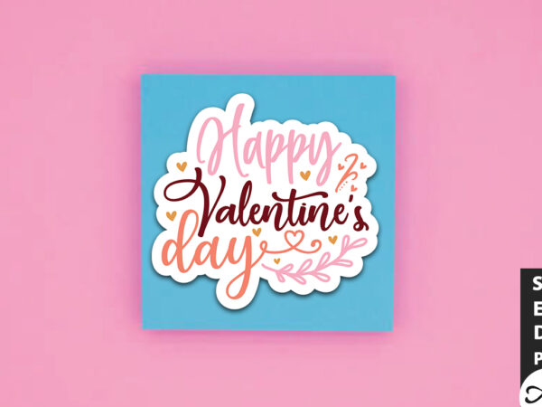 Happy valentine’s day svg stickers graphic t shirt
