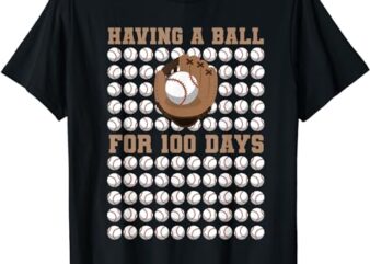 Having A Ball For 100 Day Of School 100th Days Baseball T-Shirt