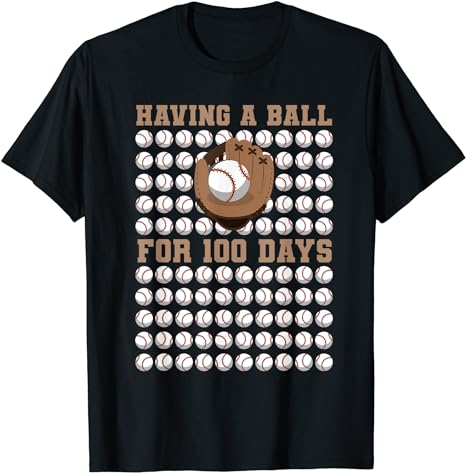 Having A Ball For 100 Day Of School 100th Days Baseball T-Shirt