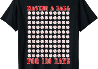 Having A Ball For 100 Days Of School 100th Baseball T-Shirt