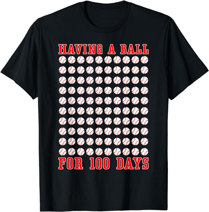 Having A Ball For 100 Days Of School 100th Baseball T-Shirt