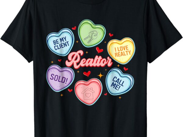 Hearts candy valentines day funny real estate be my client t-shirt Hearts candy valentines day funny real estate be my client t-shirt