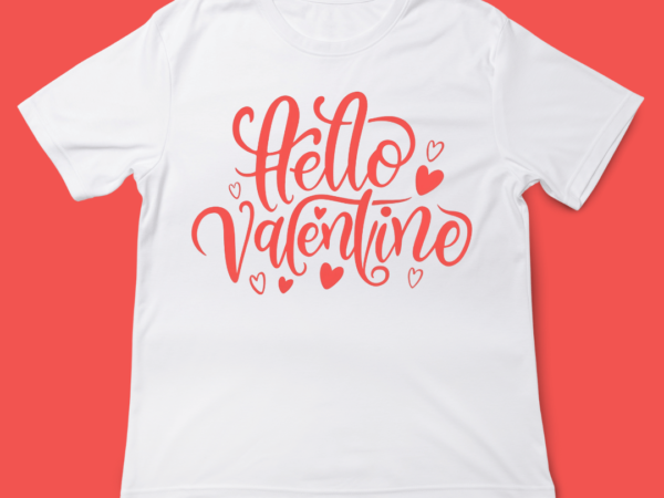 Hello valentine, love quote, design, valentines day, typography, t-shirt design, 14th february, valentine typography