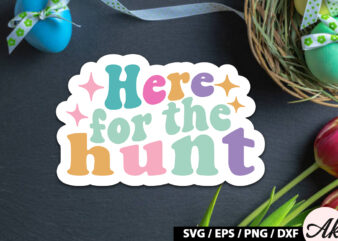 Here for the hunt SVG Stickers