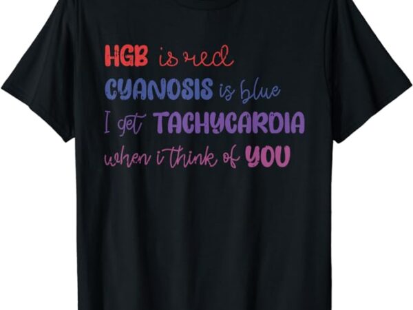 Hgb is red cyanosis is blue valentines day nurse rn nursing t-shirt