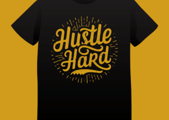 Hustle hard, typography t-shirt design, typography, vintage, quote design, hustle, motivation, grunge, design