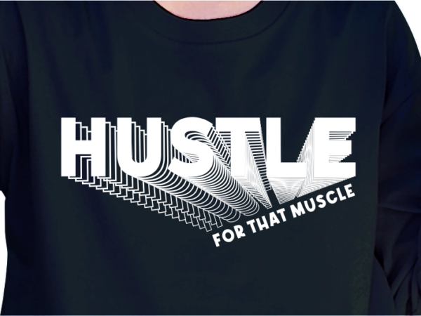 Hustle for that muscle, slogan t shirt design graphic vector quotes illustration motivational inspirational