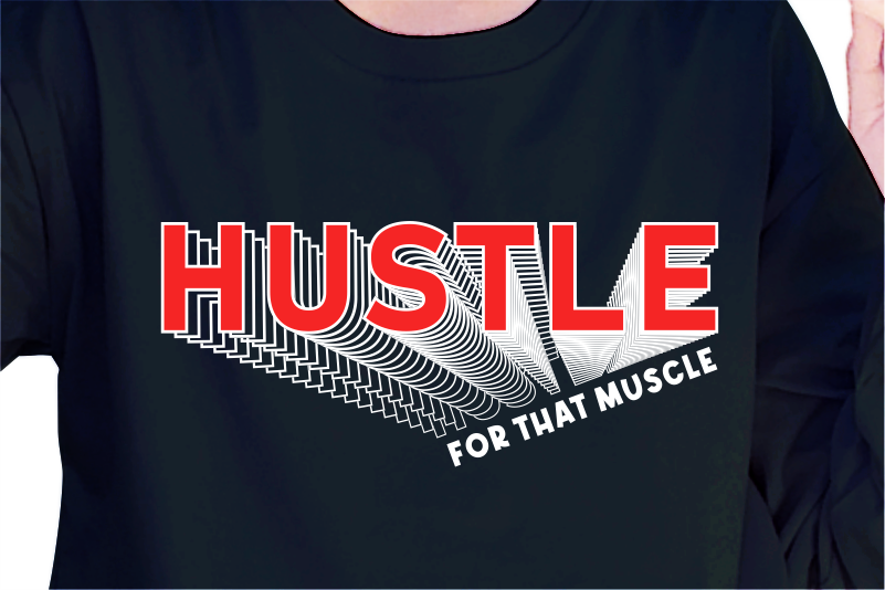 Hustle For That Muscle, slogan t shirt design graphic vector quotes illustration motivational inspirational