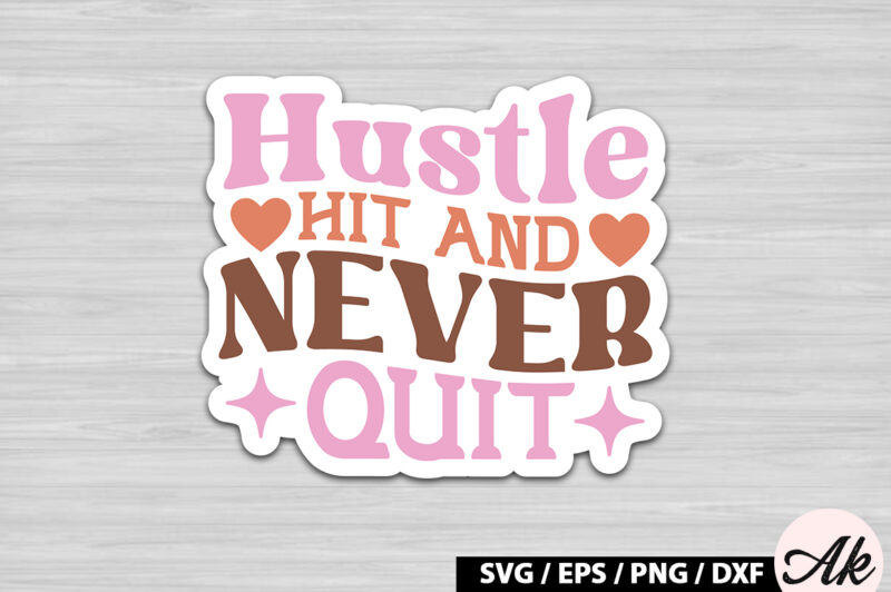 Hustle hit and never quit Retro Stickers