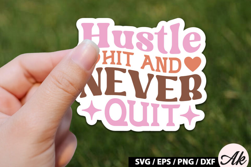 Hustle hit and never quit Retro Stickers