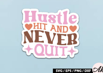 Hustle hit and never quit Retro Stickers graphic t shirt