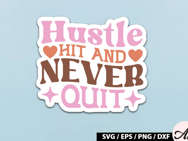 Hustle hit and never quit retro stickers graphic t shirt
