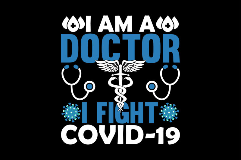 I Am A Doctor I Fight COVID-19