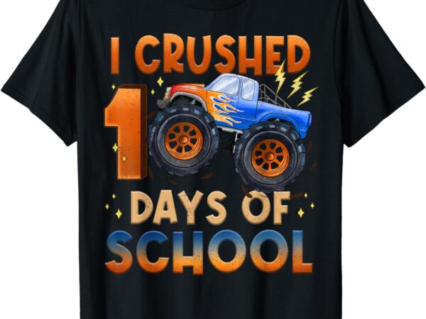 I crushed 100 days of school shirts for boys monster truck t-shirt I crushed 100 days of school shirts for boys monster truck t-shirt