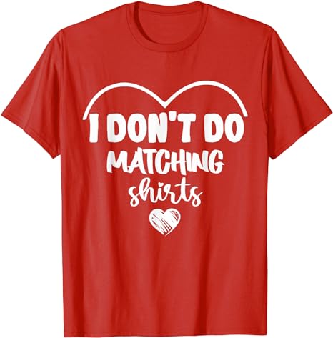 I Don’t Do Maching Shirts Valentines Day Couple Matching T-Shirt