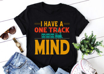 I Have A One Track Mind Train Lover T-Shirt Design
