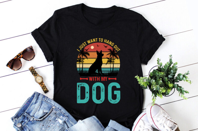 I Just Want To Hang Out With My Dog T-Shirt Design