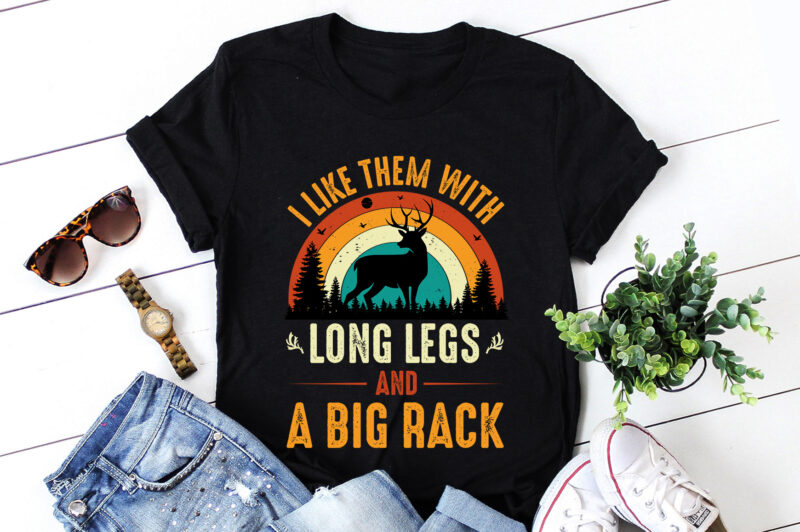 I Like Them with long legs and a big Rack T-Shirt Design