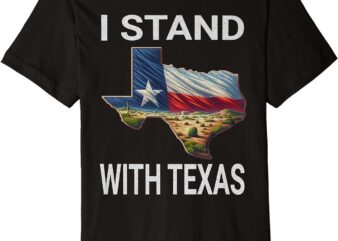 I STAND WITH TEXAS I SUPPORT TEXAS Premium T-Shirt