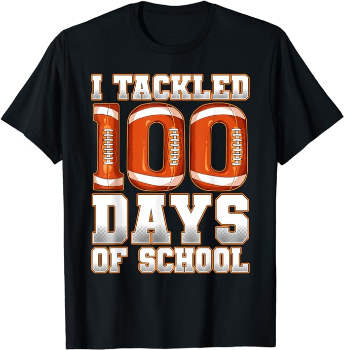 I Tackled 100 Days Of School Football T-Shirt