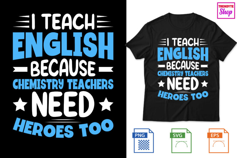 I Teach English because chemistry teachers need heroes too