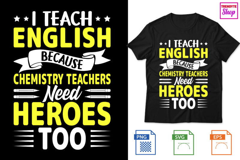 I Teach English because chemistry teachers need heroes too