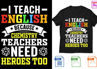 I teach english because chemistry teachers need heroes too