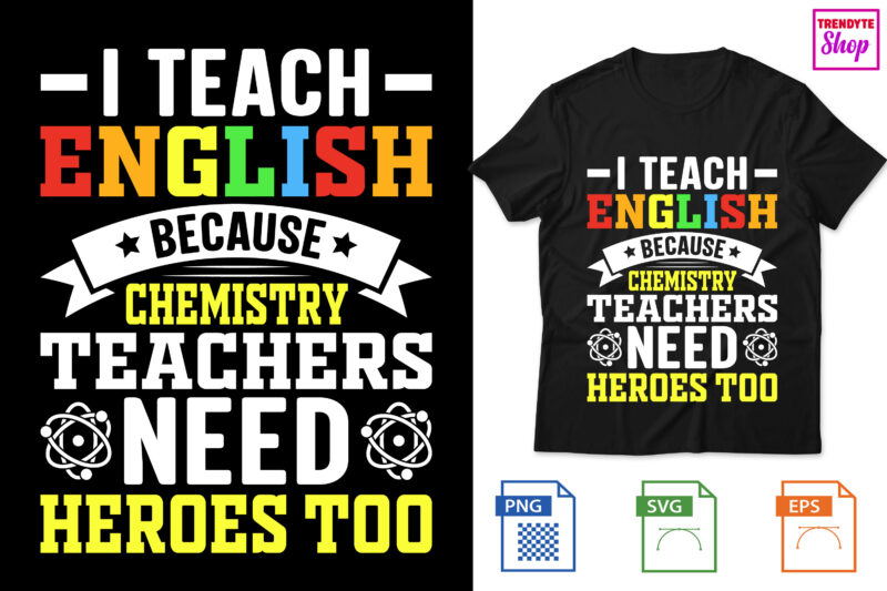 I Teach English because chemistry teachers need heroes too