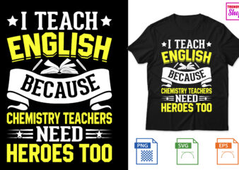 I teach english because chemistry teachers need heroes too