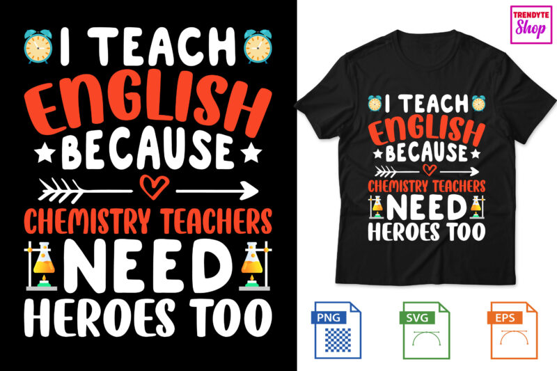 I Teach English because chemistry teachers need heroes too