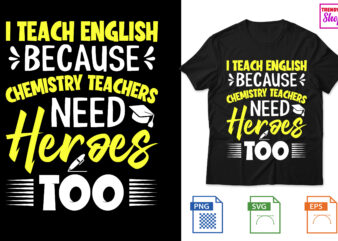 I Teach English because chemistry teachers need heroes too