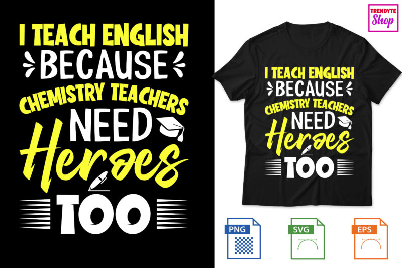 I Teach English because chemistry teachers need heroes too
