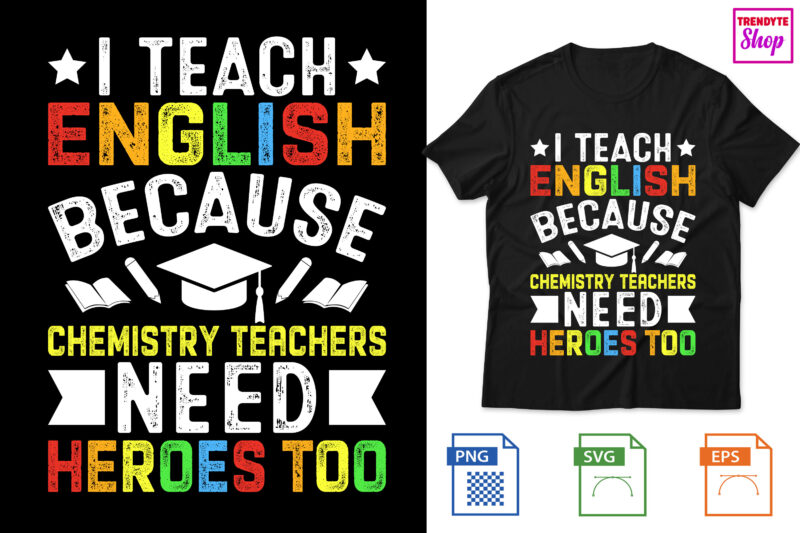 I Teach English because chemistry teachers need heroes too