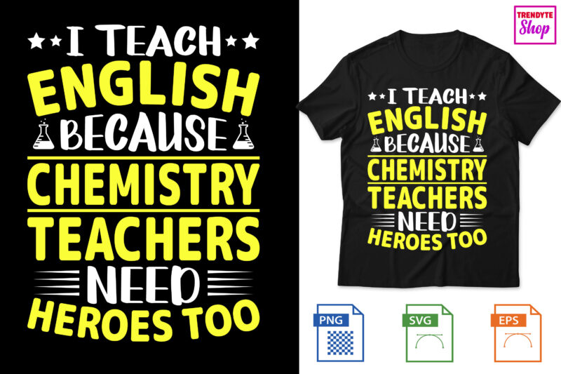 I Teach English because chemistry teachers need heroes too