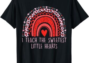 I Teach The Sweetest Hearts Rainbow Teacher Valentines Day T-Shirt