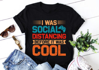 I Was Social Distancing Before It Was Cool Gamer Gaming T-Shirt Design