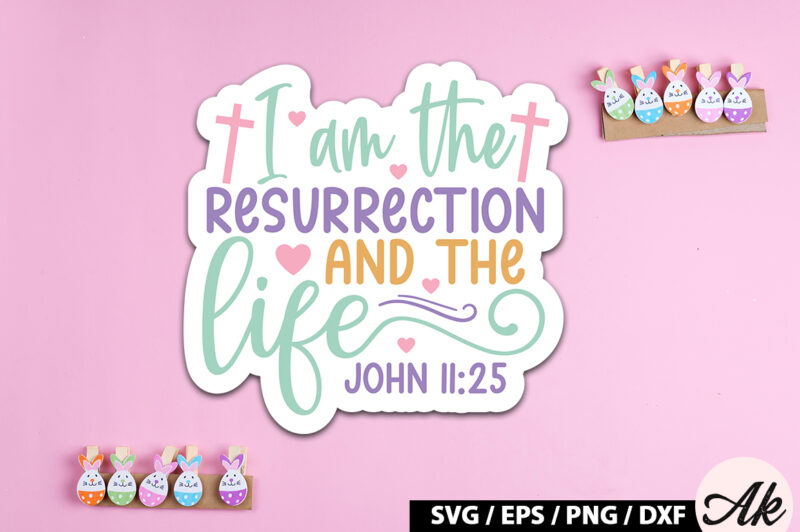I am the resurrection and the life john 11 25 SVG Stickers